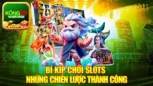 Bí Kíp Chơi Slots - Khám Phá Những Chiến Lược Thành Công Trong Game